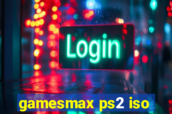 gamesmax ps2 iso